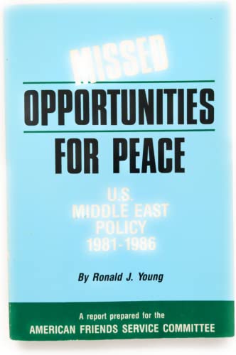 Beispielbild fr Missed Opportunities for Peace : U. S. Middle East Policy, 1981-1986 zum Verkauf von Better World Books