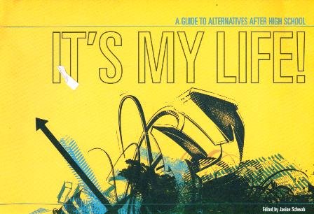 Beispielbild fr It's My Life : A Guide to Alternatives after High School zum Verkauf von Better World Books