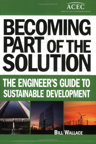 9780910090377: Becoming Part Of The Solution: The Engineer'S Guide To Sustainable Development (Acec1)