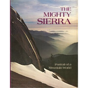 Stock image for The Mighty Sierra : Portrait of a Mountain World for sale by Better World Books