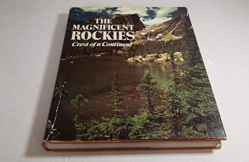 9780910118279: The Magnificent Rockies: Crest of a Continent [The Great West Series]