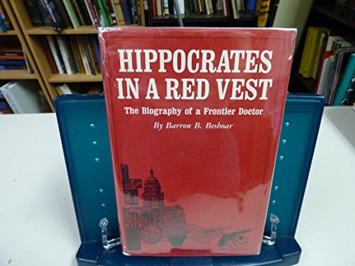 Hippocrates in a Red Vest; The Biography of a Frontier Doctor