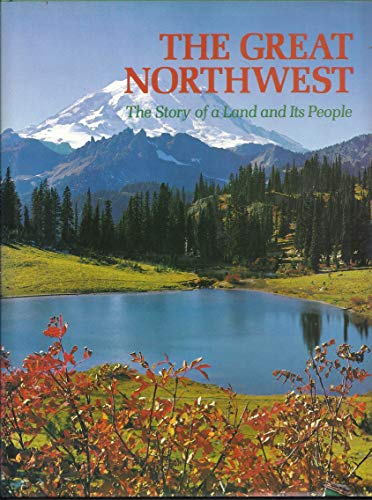 Beispielbild fr The Great Northwest : The Story of a Land and Its People zum Verkauf von Better World Books