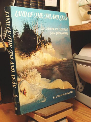 Beispielbild fr Land of the inland seas: The historic and beautiful Great Lakes country (Great West series) zum Verkauf von SecondSale
