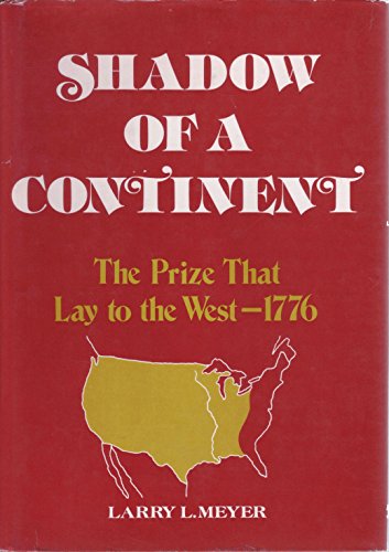 Beispielbild fr Shadow of a continent: The prize that lay to the West, 1776 zum Verkauf von Colewood Books