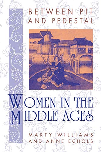 Beispielbild fr Between Pit and Pedestal : Women in the Middle Ages zum Verkauf von Better World Books