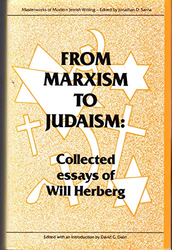 Beispielbild fr From Marxism to Judaism: The Collected Essays of Will Herberg (Masterworks of modern Jewish writing) zum Verkauf von Books From California