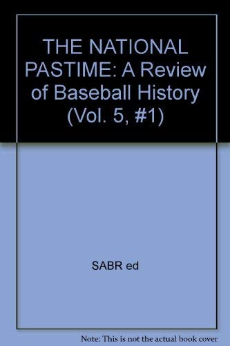 The National Pastime a Review of Baseball History Spring 1986 Vol. 5, No. 1