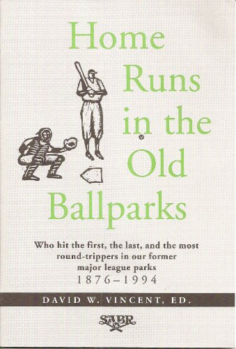 Beispielbild fr Home Runs in the Old Ballparks : Who Hit the First, the Last, and the Most Round-Trippers in Our Former Major League Parks, 1876-1994 zum Verkauf von Better World Books