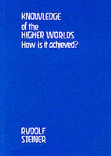 Imagen de archivo de Knowledge Of The Higher Worlds And Its Attainment a la venta por Geoff Blore`s Books