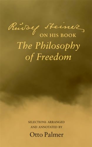 Stock image for Rudolf Steiner on His Book the "Philosophy of Freedom": Selections Arranged and Annotated for sale by Monster Bookshop