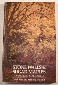 Imagen de archivo de Stone Walls and Sugar Maples : An Ecology for Northeasterners a la venta por Book Booth