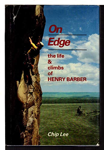 Imagen de archivo de On Edge : The Life and Climbs of Henry Barber a la venta por All About Authors