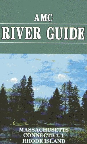 Imagen de archivo de AMC River Guide: Massachusetts, Connecticut, Rhode Island a la venta por Boston Book World