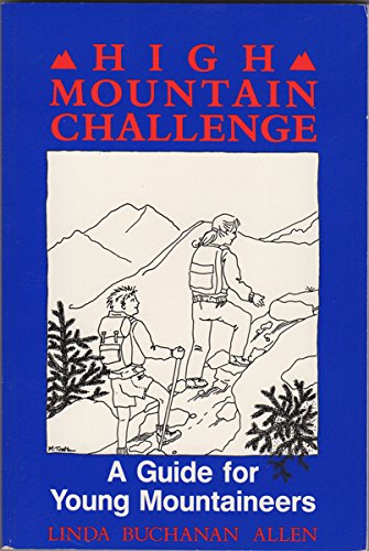 Imagen de archivo de High Mountain Challenge: A Guide for Young Mountaineers (Appalachian Mountain Club Book) a la venta por FOLCHATT