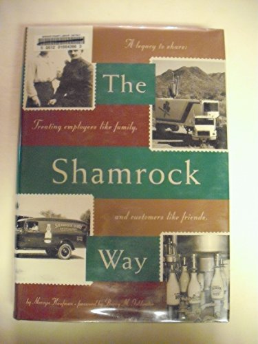 Stock image for The Shamrock Way: A Legacy to Share- Treating Employees Like Family, and Customers Like Friends for sale by ThriftBooks-Atlanta