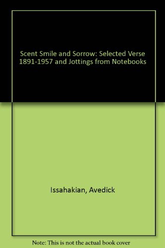 Scent Smile and Sorrow: Selected Verse (1891 - 1957) and Jottings from Notebooks.