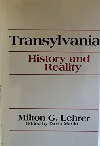 TRANSYLVANIA: History and Reality - Lehrer, Milton G./Martin, David (Edited with a Foreword)