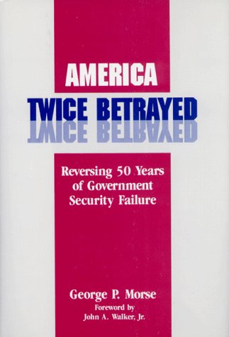 Stock image for America Twice Betrayed: Reversing Fifty Years of Government Security Failure for sale by Wonder Book