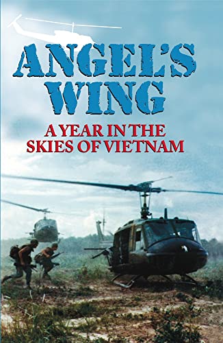 Stock image for Angel's Wing: An Year in the Skies of Vietnam for sale by The Aviator's Bookshelf
