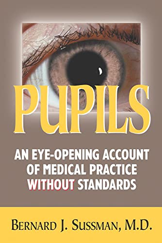 9780910155496: Pupils: An Eye Opening Account of Medical Practice Without Standards