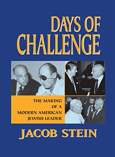 Days of Challenge: The Making of a Modern American Jewish Leader (9780910155670) by Stein, Jacob