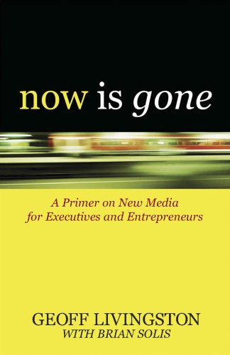 Stock image for Now Is Gone: A Primer on New Media for Executives and Entrepreneurs for sale by More Than Words