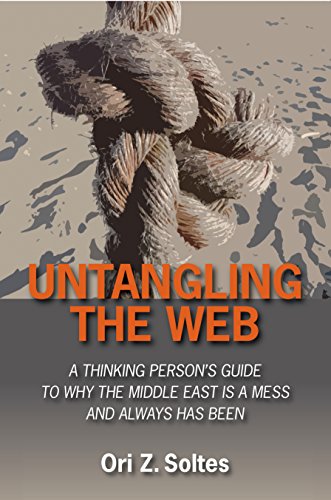 Beispielbild fr Untangling the Web : A Thinking Person's Guide to Why the Middle East Is a Mess and Always Has Been zum Verkauf von Better World Books