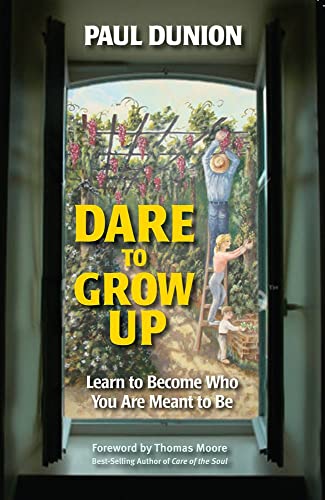 Beispielbild fr Dare to Grow Up : Learn to Become Who You Are Meant to Be zum Verkauf von Better World Books