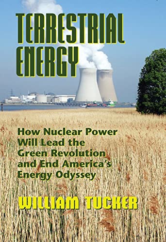 9780910155977: Terrestrial Energy: How Nuclear Energy Will Lead the Green Revolution and End America's Energy Odyssey