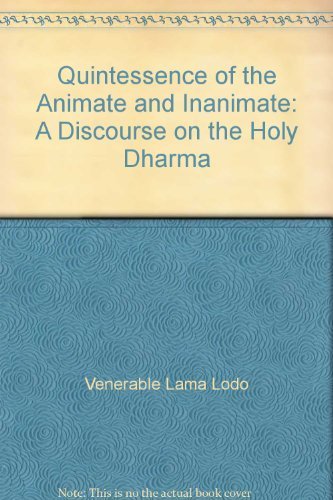 Beispielbild fr The Quintessence of the Animate and Imanimate : A Discourse on the Holy Dharma zum Verkauf von Better World Books