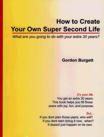 9780910167604: How to Create Your Own Super Second Life: What Are You Going to Do With Your Extra 30 Years?