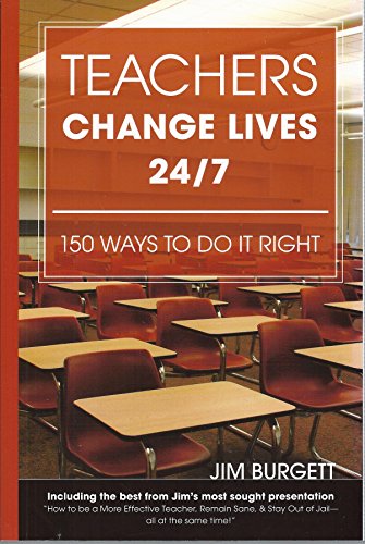 Imagen de archivo de Teachers Change Lives 24/7: 150 Ways to Do It Right a la venta por SecondSale