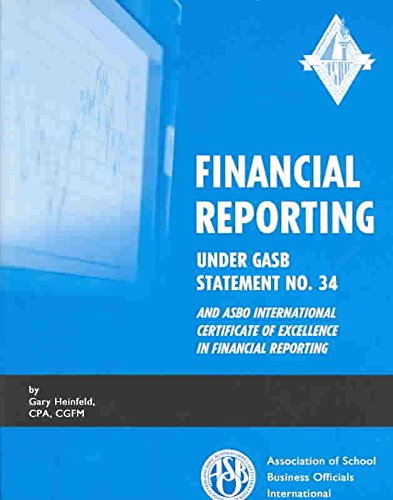 Imagen de archivo de Financial Reporting Under GASB Statement No. 34 and ASBO International Certificate of Excellence in Financial Reporting Format: Paperback a la venta por INDOO