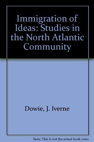 Stock image for Immigration of Ideas: Studies in the North Atlantic Community for sale by ThriftBooks-Atlanta