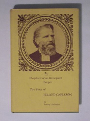 9780910184267: Shepherd of an Immigrant People: The Story of Erland Carlsson (Publication - Augustana Historical Society, No. 26)