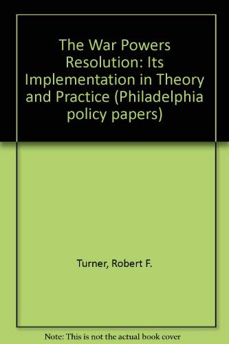 Stock image for The War Powers Resolution: Its Implementation in Theory and Practice for sale by HPB-Diamond