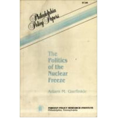 Imagen de archivo de The Politics of the Nuclear Freeze (Selected Course Outlines and Reading Lists from American Col) a la venta por Better World Books