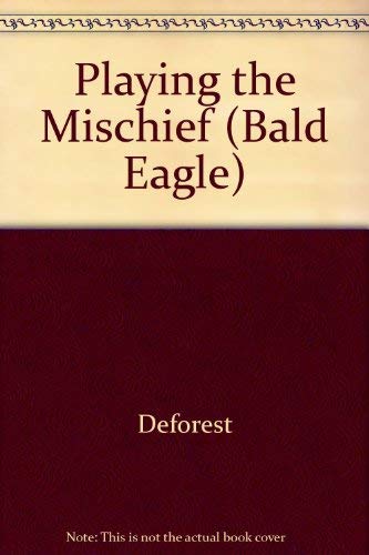 9780910196024: Playing the Mischief (Bald Eagle)