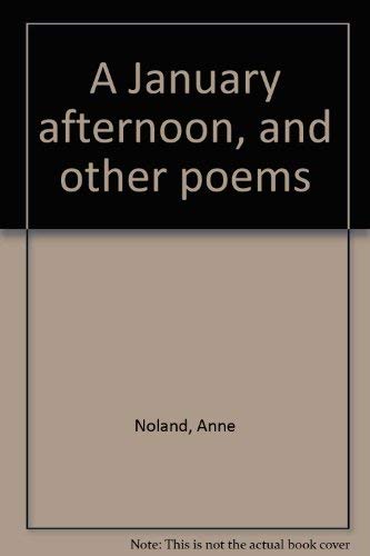 9780910220538: A January afternoon, and other poems [Hardcover] by Noland, Anne