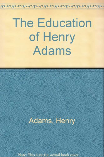 Imagen de archivo de The Education of Henry Adams a la venta por Jay W. Nelson, Bookseller, IOBA
