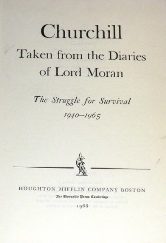 Stock image for CHURCHILL TAKEN FROM THE DIARIES OF LORD MORAN: THE STRUGGLE FOR SURVIVAL 1940-1965 for sale by Revaluation Books