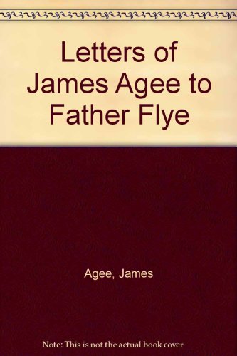 Stock image for LETTERS OF JAMES AGEE TO FATHER FLYE for sale by Waugh Books