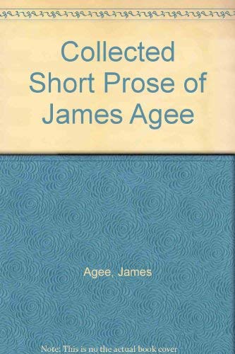 Imagen de archivo de The Collected Short Prose of James Agee a la venta por ThriftBooks-Atlanta