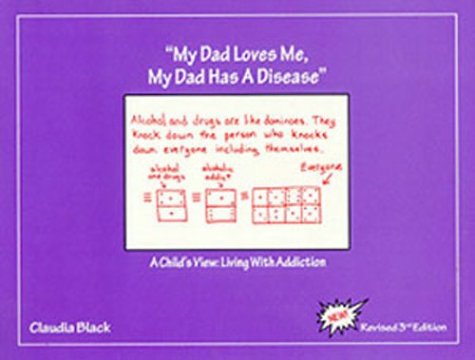 9780910223232: My Dad Loves Me, My Dad Has a Disease: A Child's View: Living With Addiction