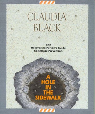 Imagen de archivo de A Hole in the Sidewalk: The Recovering Persons Guide to Relapse Prevention a la venta por Red's Corner LLC
