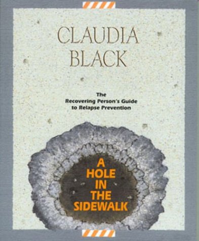 Stock image for A Hole in the Sidewalk: The Recovering Persons Guide to Relapse Prevention for sale by Red's Corner LLC