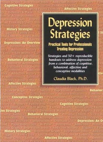 Depression Strategies: Practical Tools for Professionals Treating Depression 1st edition by Black, Claudia (2003) Spiral-bound (9780910223287) by Claudia Black