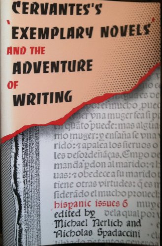 Cervantes's Exemplary Novels and the Adventure of Writing (Hispanic Issues, No. 6) (9780910235358) by Editor Nerlich, Michael