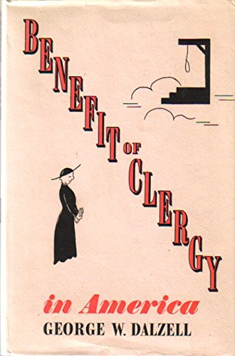 9780910244022: Benefit of Clergy In America & Related Matters [Hardcover] by George Dalzell